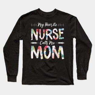 My Favorite Nurse Calls Me Mom Long Sleeve T-Shirt